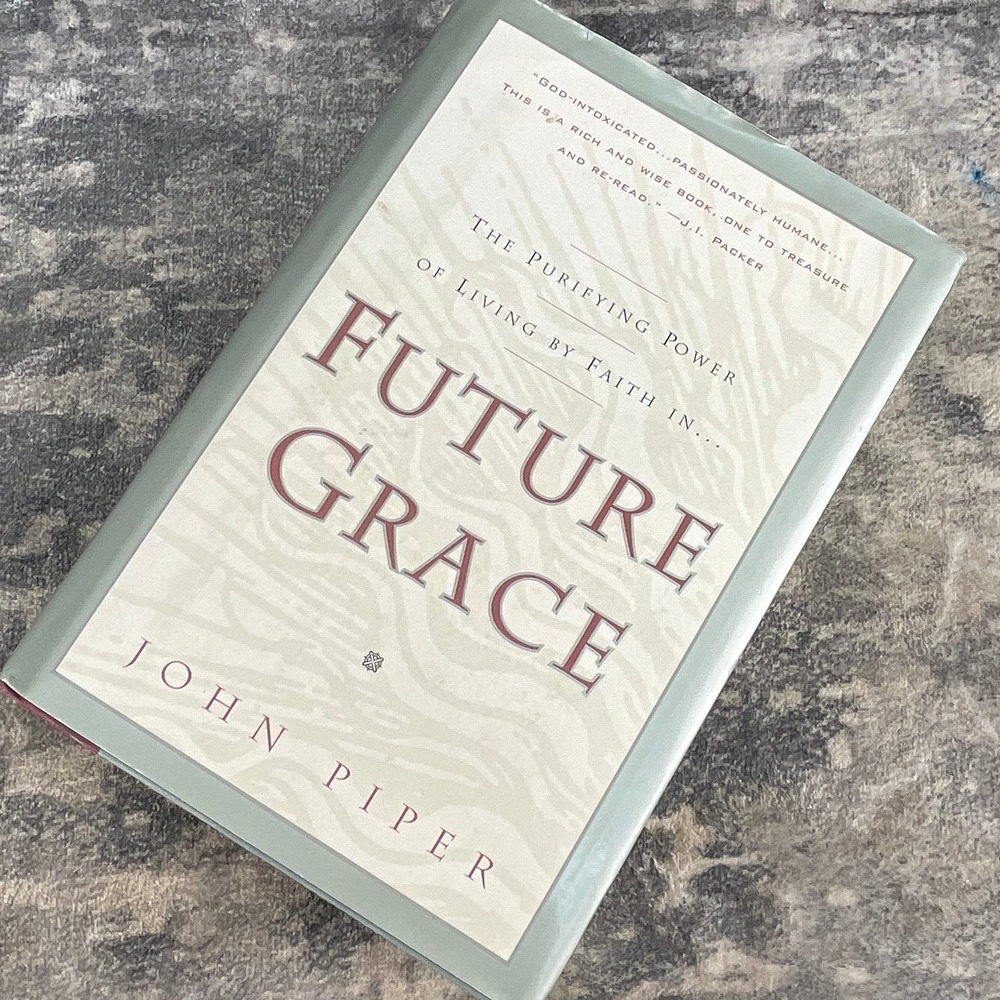 Future Grace The Purifying Power of Living by Faith John Piper Multnomah‎ HC